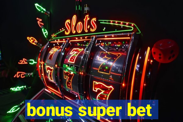 bonus super bet