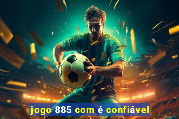 jogo 885 com é confiável