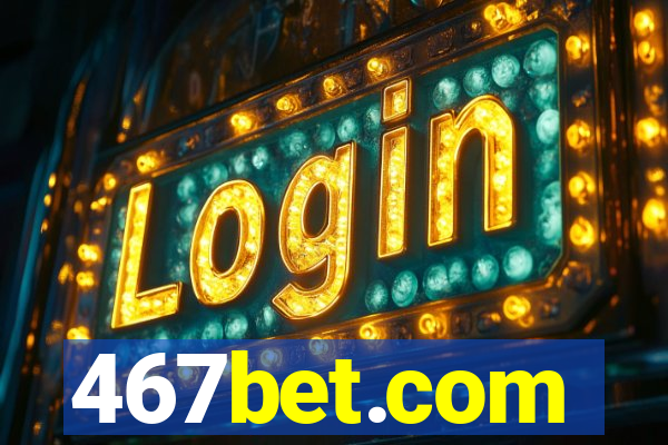 467bet.com