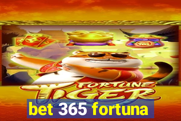 bet 365 fortuna