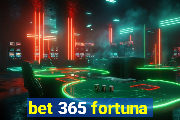 bet 365 fortuna