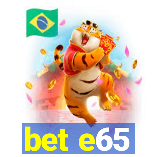 bet e65