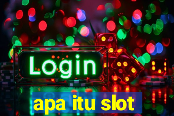 apa itu slot