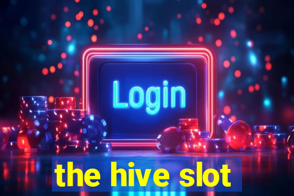 the hive slot