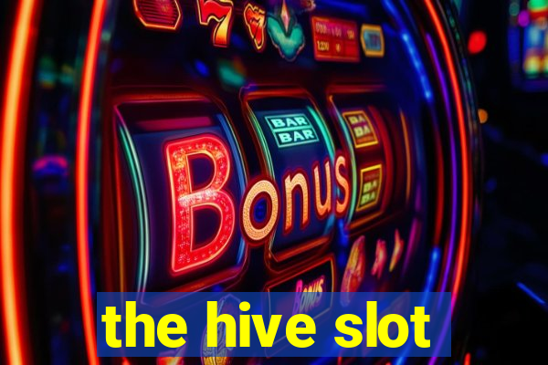 the hive slot