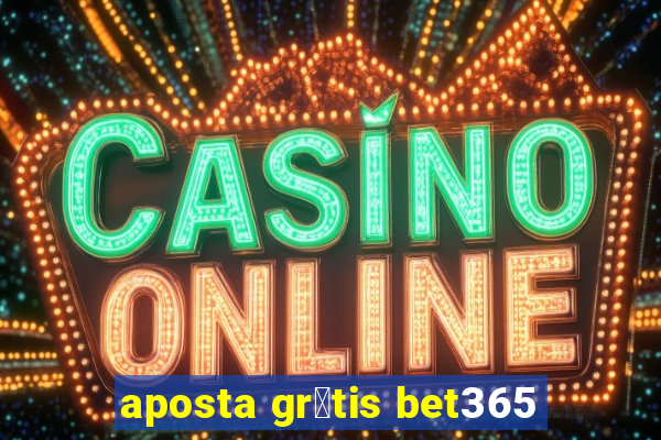 aposta gr谩tis bet365