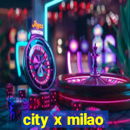 city x milao