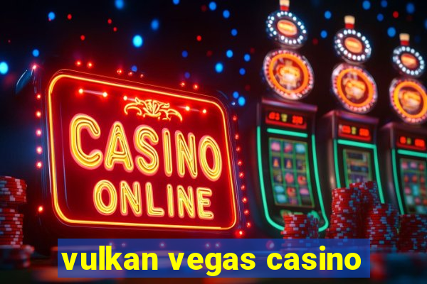 vulkan vegas casino