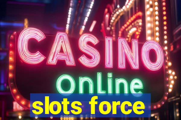 slots force