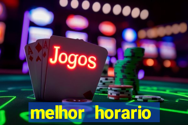 melhor horario pagante fortune tiger