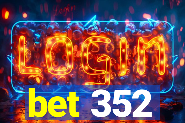 bet 352