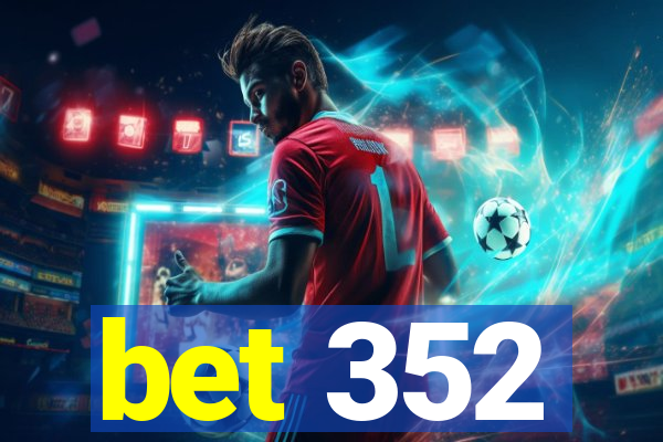 bet 352