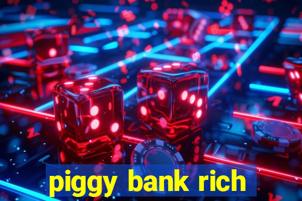 piggy bank rich