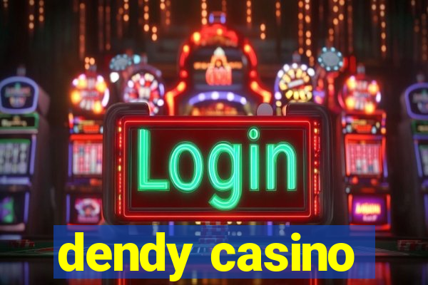 dendy casino