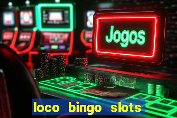 loco bingo slots casino online