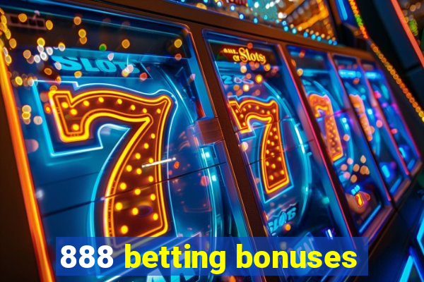 888 betting bonuses