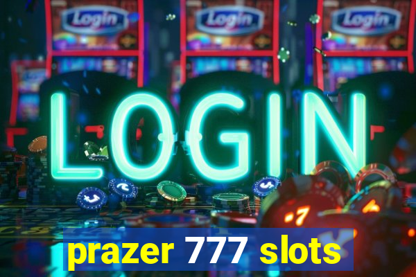 prazer 777 slots