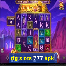 tig slots 777 apk