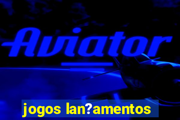 jogos lan?amentos