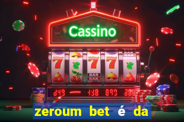 zeroum bet é da esporte da sorte