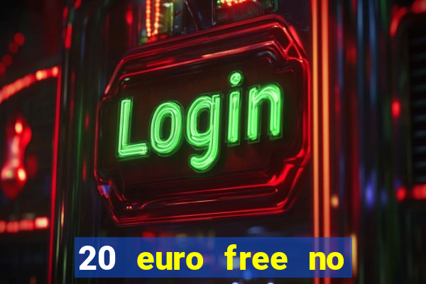 20 euro free no deposit casino