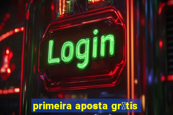 primeira aposta gr谩tis