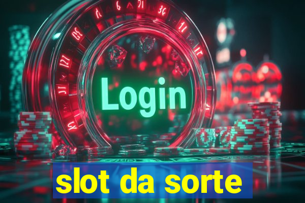 slot da sorte