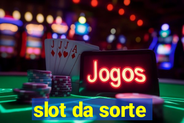 slot da sorte