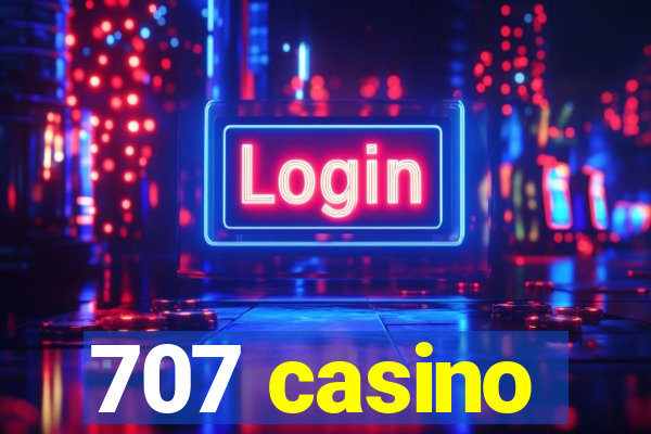 707 casino