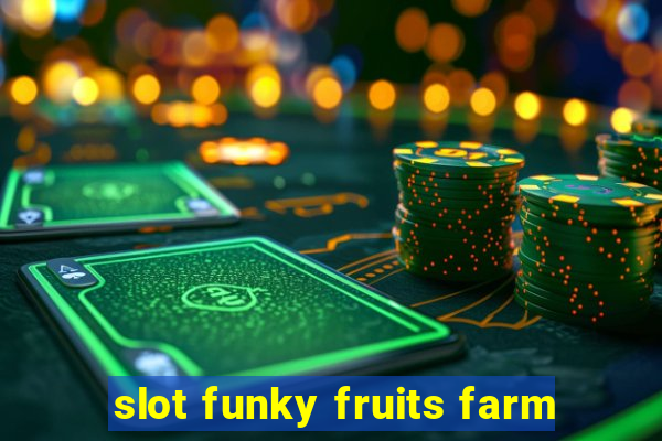 slot funky fruits farm