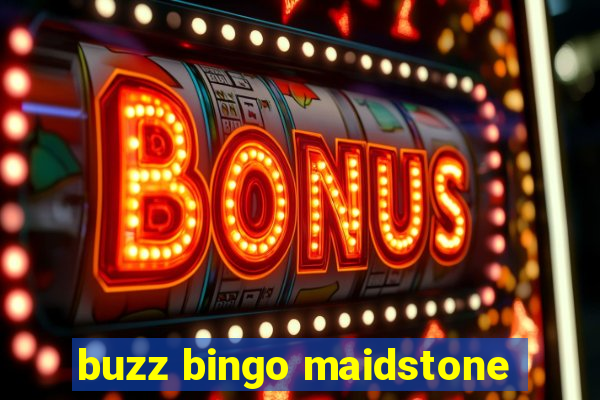 buzz bingo maidstone