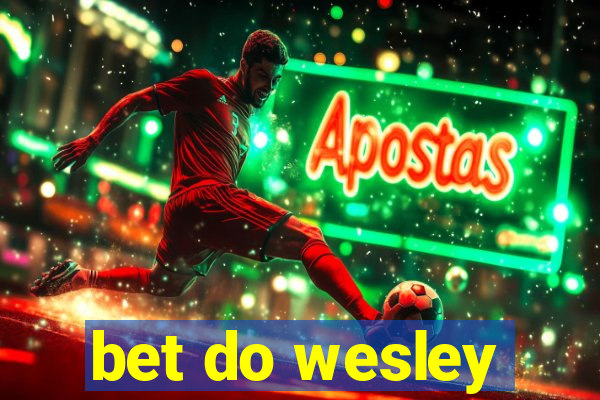 bet do wesley