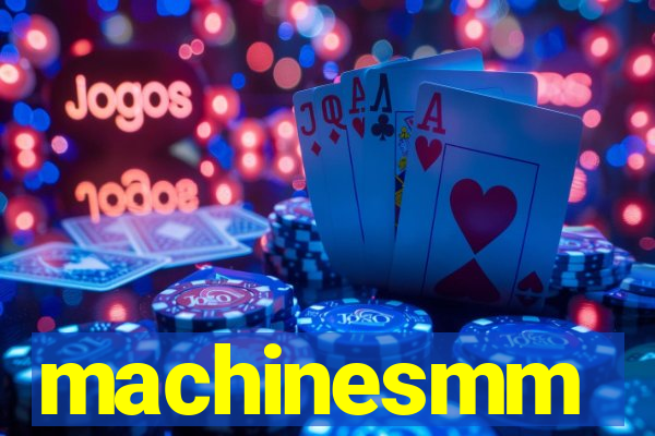 machinesmm