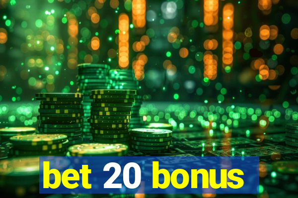 bet 20 bonus