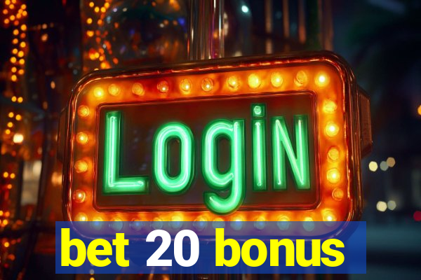 bet 20 bonus