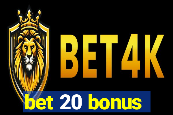 bet 20 bonus