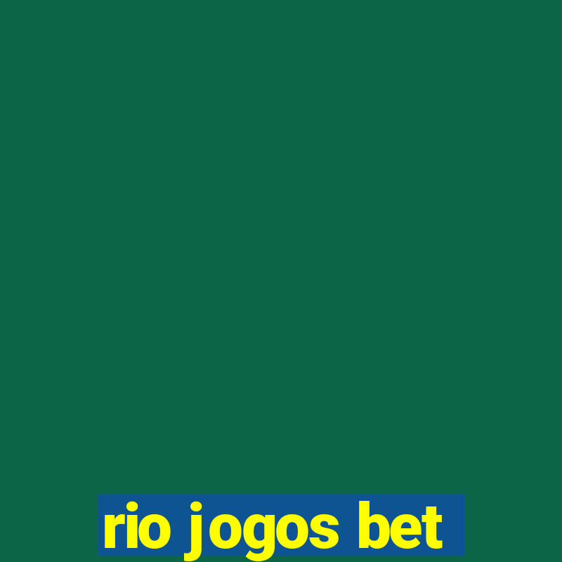 rio jogos bet