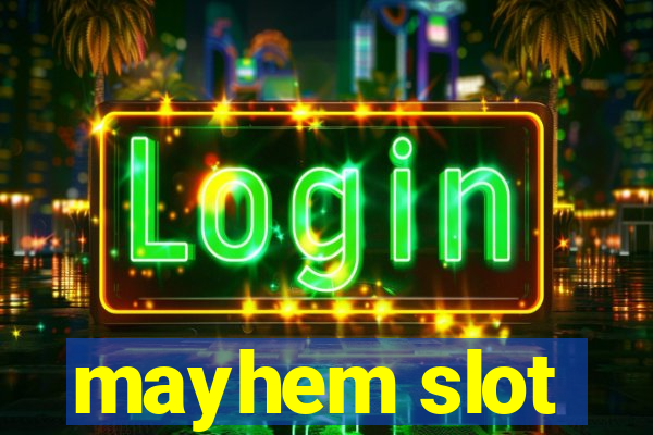 mayhem slot