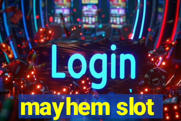 mayhem slot