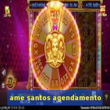 ame santos agendamento