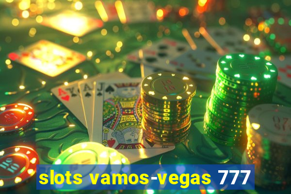 slots vamos-vegas 777