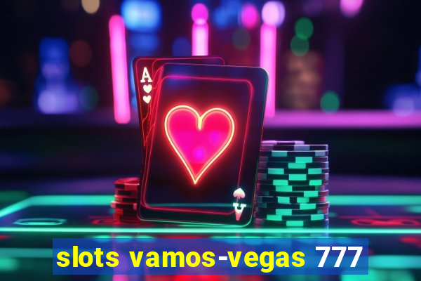 slots vamos-vegas 777