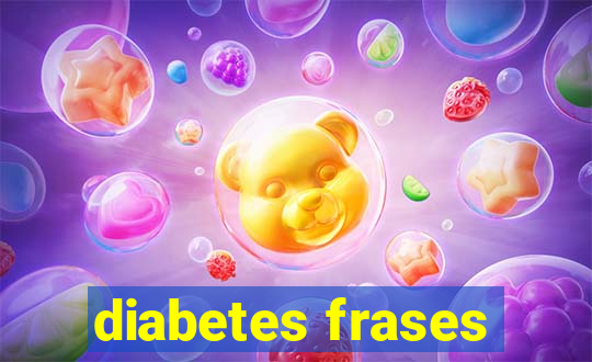 diabetes frases