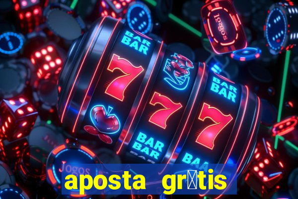 aposta gr谩tis bet365 hoje