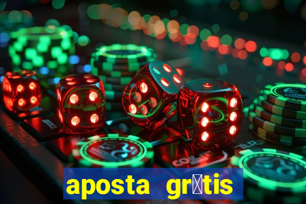 aposta gr谩tis bet365 hoje