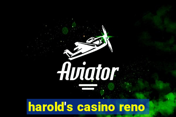 harold's casino reno