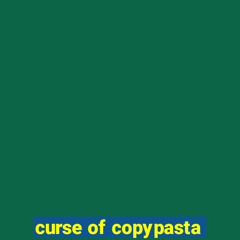 curse of copypasta