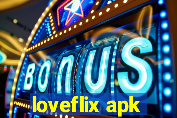 loveflix apk