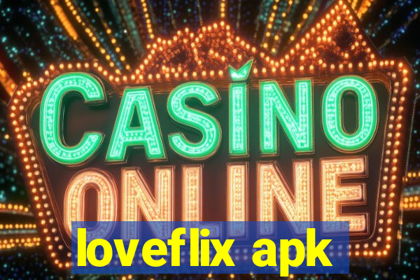 loveflix apk