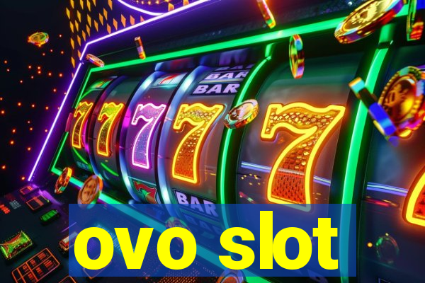 ovo slot